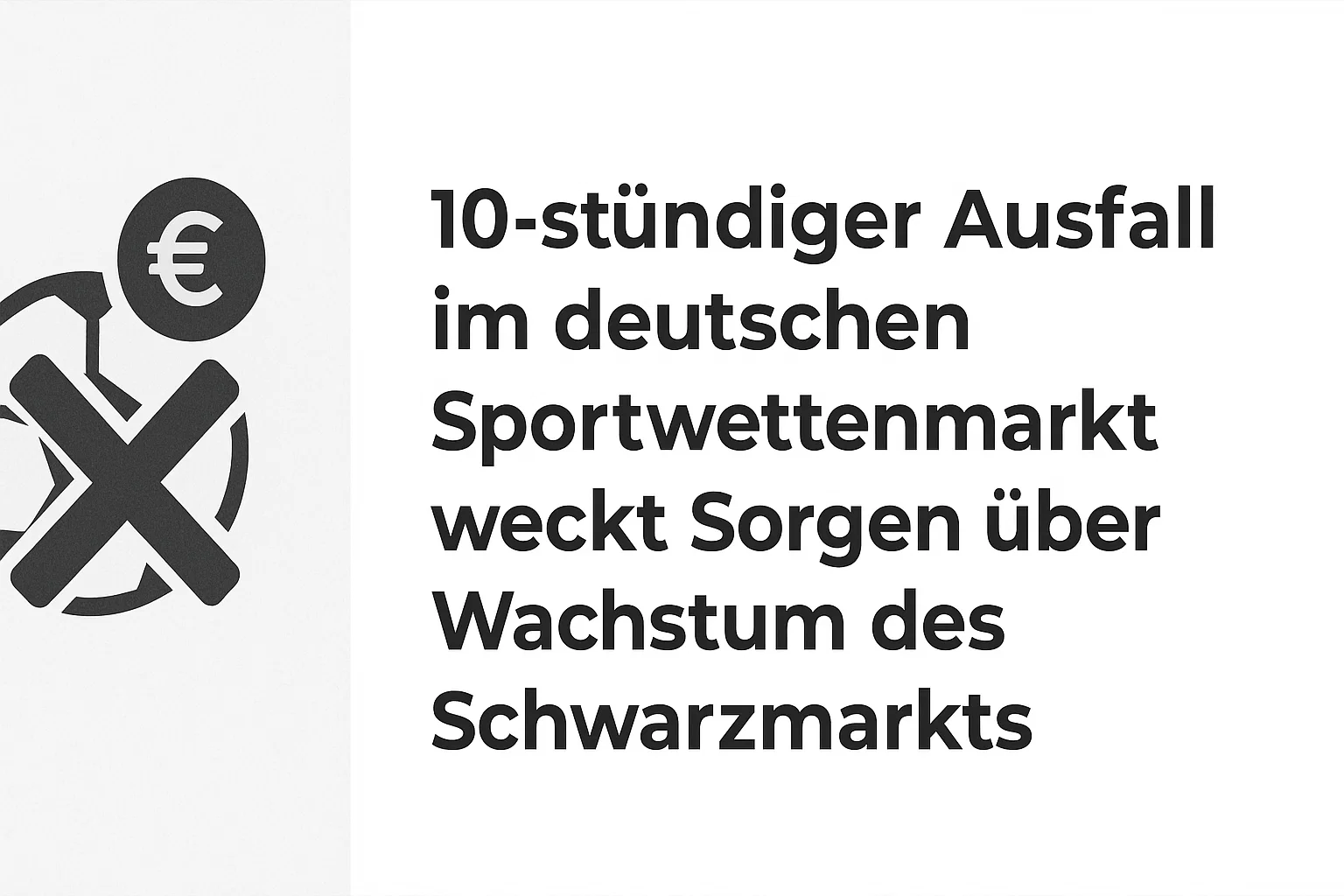 10-stündiger Ausfall im deutschen Sportwettenmarkt weckt Sorgen über Wachstum des Schwarzmarkts