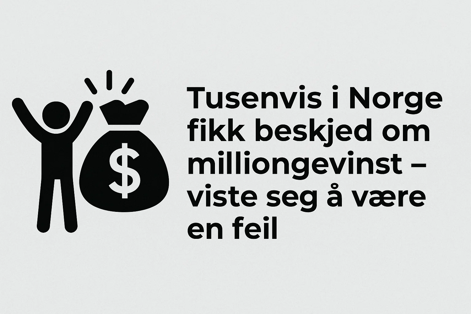 Tusenvis i Norge fikk beskjed om milliongevinst – viste seg å være en feil